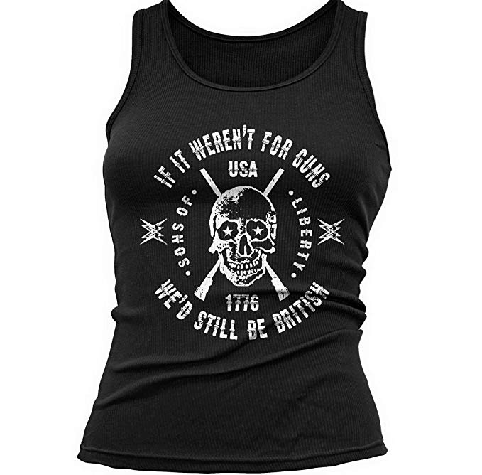 Sons of Libery Tank Top: If it Weren't for Guns, We'd Still be British. Wome.