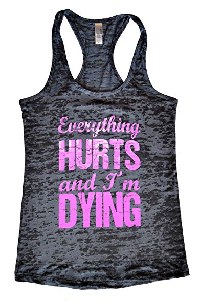 Funny Threadz Ladies Yoga Burnout Tank Top Everything Hurts and Im Dying Shirt